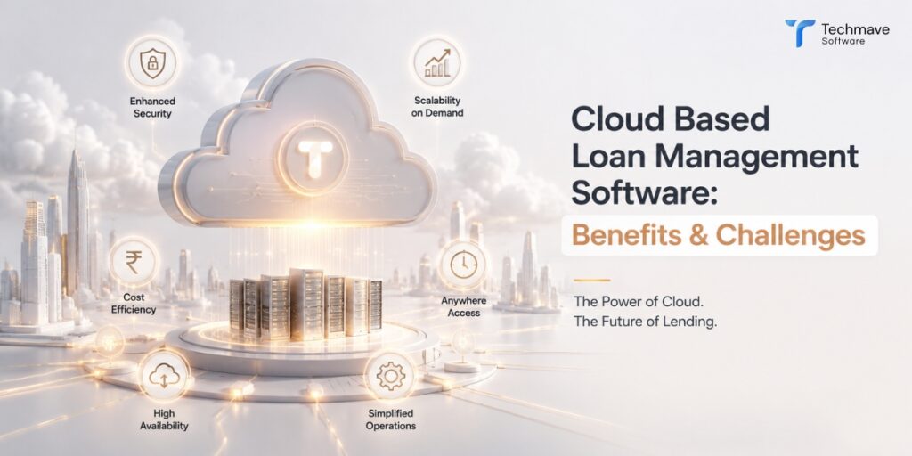Cloud-Based Loan Management Software: Benefits & Challenges