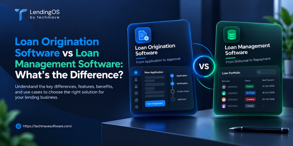 Loan Origination Software vs Loan Management Software: What’s the Difference?